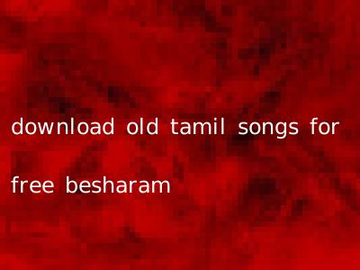 download old tamil songs for free besharam