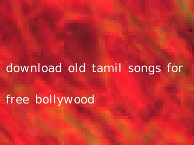 download old tamil songs for free bollywood