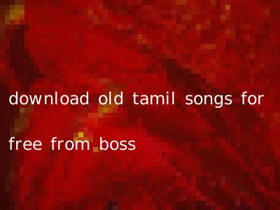 download old tamil songs for free from boss