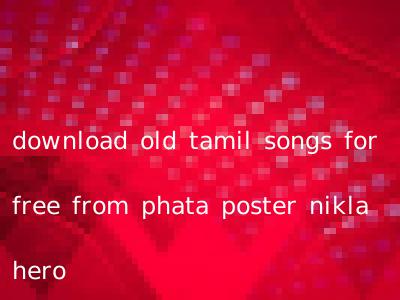 download old tamil songs for free from phata poster nikla hero