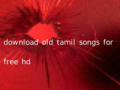 download old tamil songs for free hd