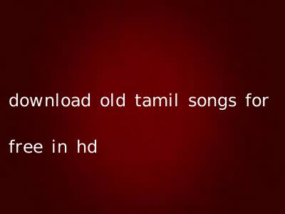 download old tamil songs for free in hd