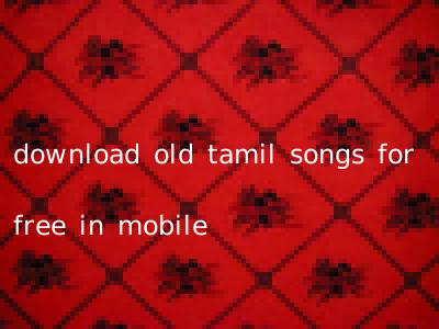 download old tamil songs for free in mobile