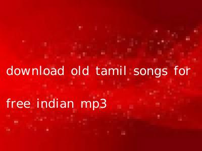 download old tamil songs for free indian mp3