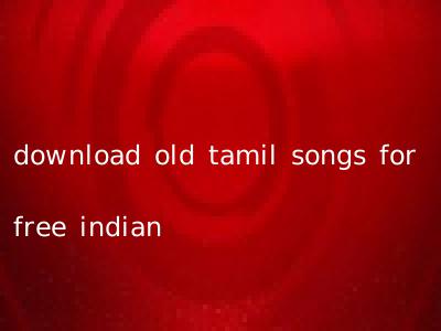 download old tamil songs for free indian