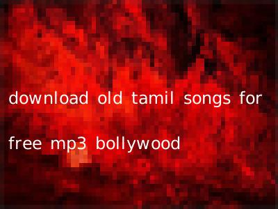 download old tamil songs for free mp3 bollywood