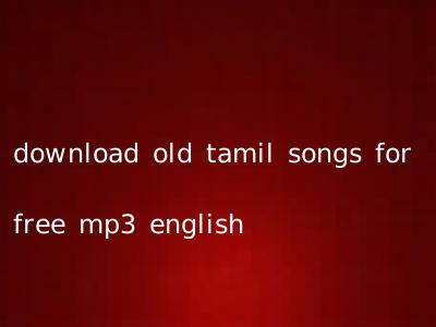 download old tamil songs for free mp3 english