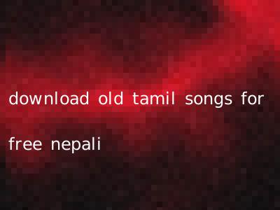 download old tamil songs for free nepali