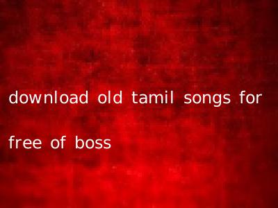 download old tamil songs for free of boss