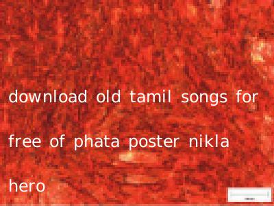 download old tamil songs for free of phata poster nikla hero