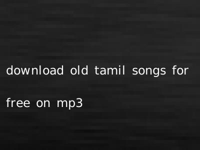 download old tamil songs for free on mp3