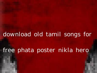download old tamil songs for free phata poster nikla hero
