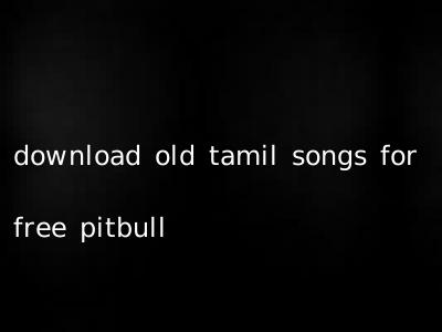 download old tamil songs for free pitbull