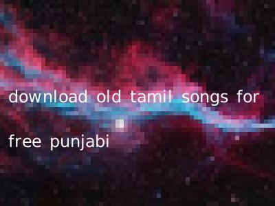 download old tamil songs for free punjabi