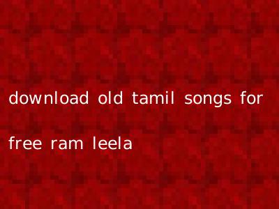 download old tamil songs for free ram leela
