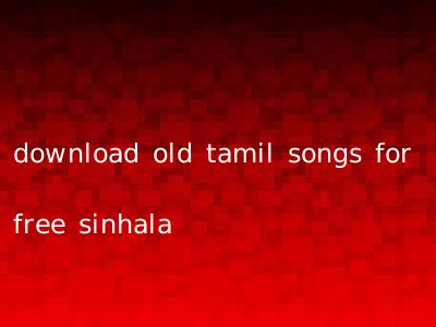 download old tamil songs for free sinhala