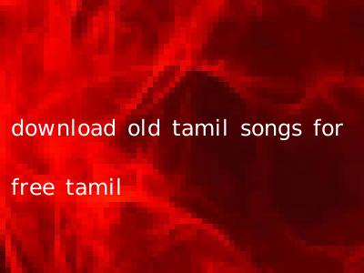 download old tamil songs for free tamil