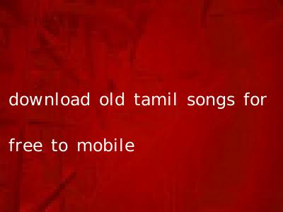 download old tamil songs for free to mobile