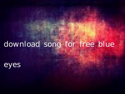 download song for free blue eyes