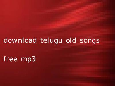download telugu old songs free mp3