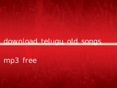 download telugu old songs mp3 free