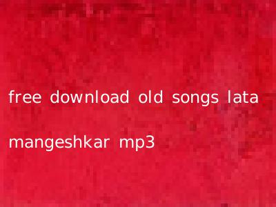 free download old songs lata mangeshkar mp3