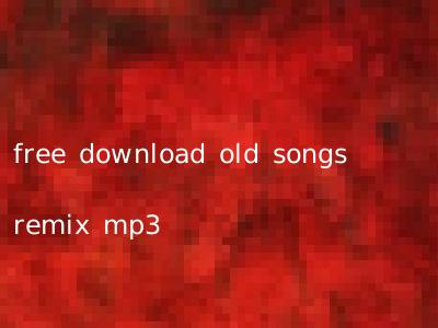 free download old songs remix mp3