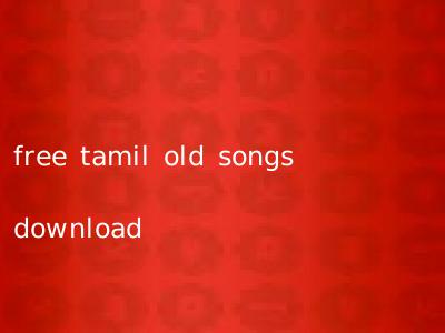 free tamil old songs download
