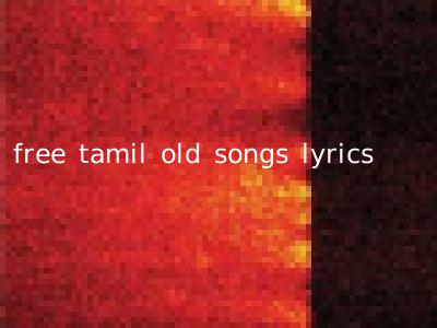free tamil old songs lyrics
