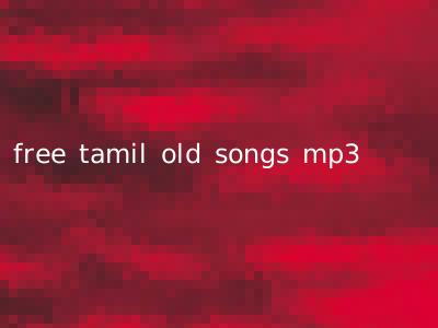 free tamil old songs mp3