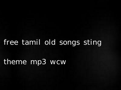 free tamil old songs sting theme mp3 wcw