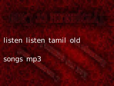 listen listen tamil old songs mp3