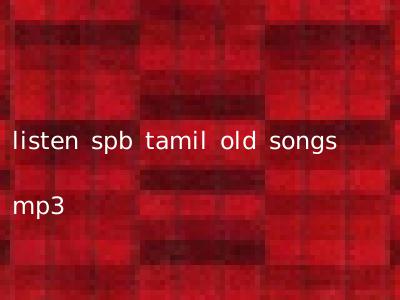 listen spb tamil old songs mp3