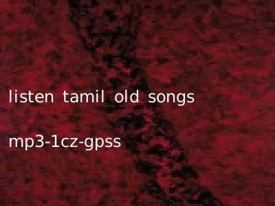 listen tamil old songs mp3-1cz-gpss