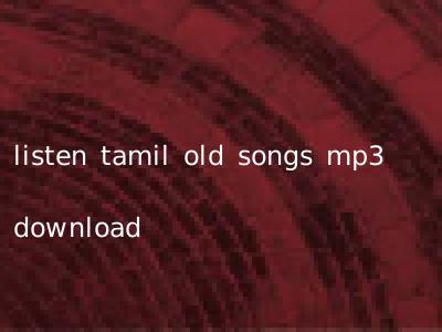 listen tamil old songs mp3 download