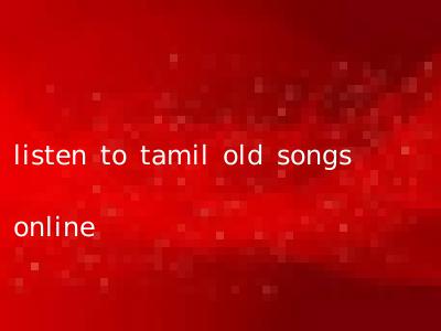 listen to tamil old songs online