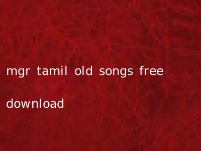 mgr tamil old songs free download
