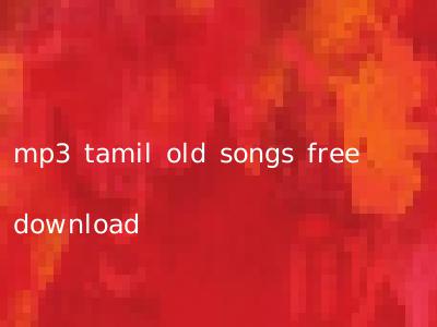 mp3 tamil old songs free download