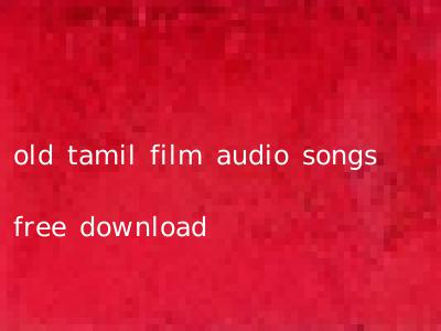 old tamil film audio songs free download