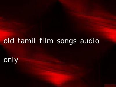 old tamil film songs audio only