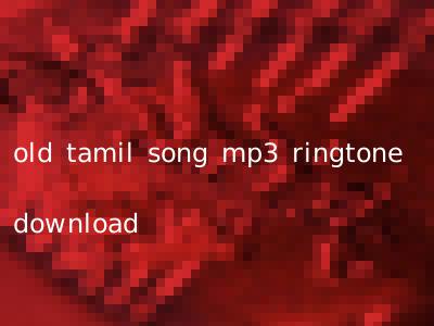 old tamil song mp3 ringtone download