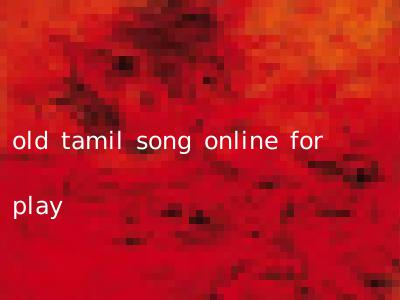 old tamil song online for play