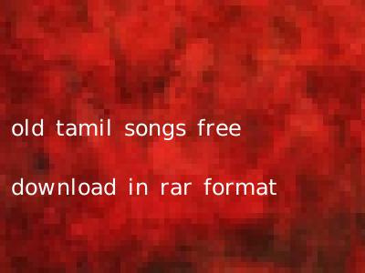 old tamil songs free download in rar format