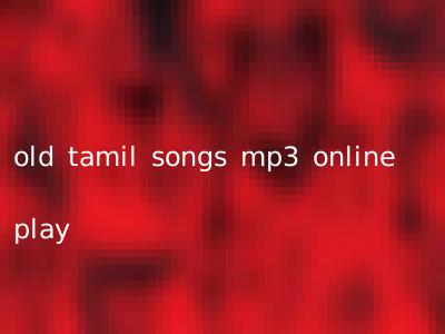 old tamil songs mp3 online play
