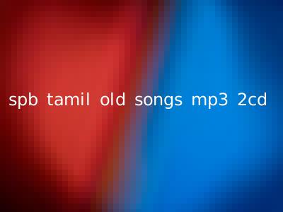 spb tamil old songs mp3 2cd