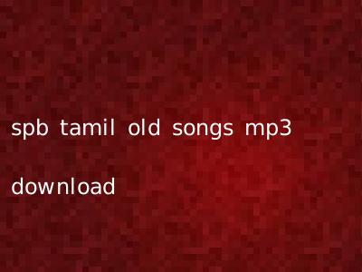 spb tamil old songs mp3 download