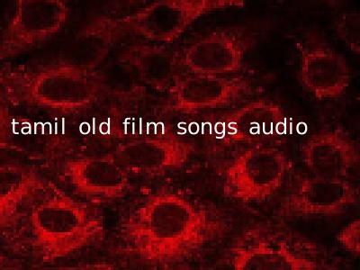 tamil old film songs audio