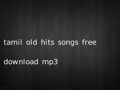 tamil old hits songs free download mp3