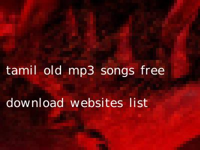tamil old mp3 songs free download websites list