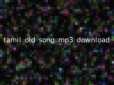 tamil old song mp3 download
